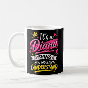 Es ist eine Diana-Sache, die du nicht verstehen wü Kaffeetasse
