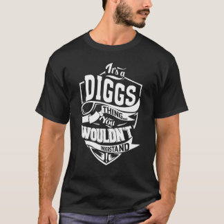 Es ist eine DIGGS-Sache T-Shirt