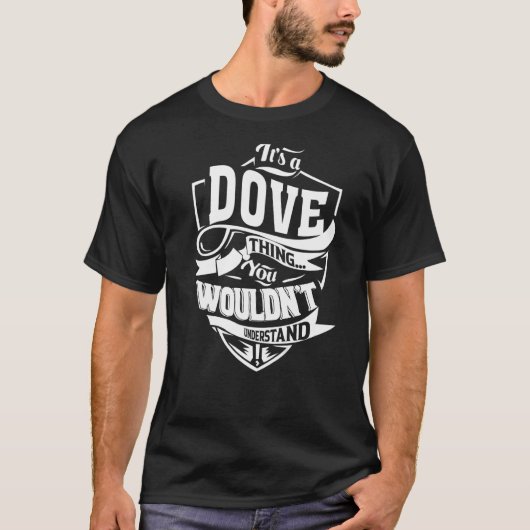 Es ist eine DOVE Sache T-Shirt (Vorderseite)