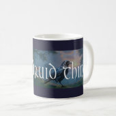 Es ist eine Druiden-Sache Kaffeetasse (VorderseiteRechts)