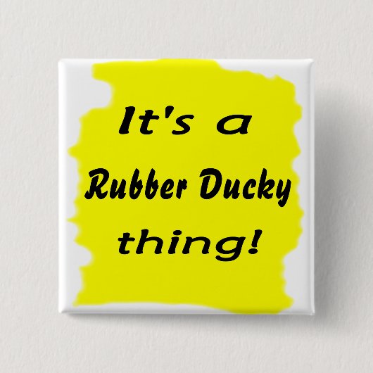 Es ist eine ducky Gummisache! Button (Vorderseite)