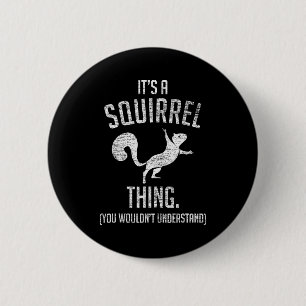 Es ist eine Eichhörnchen-Sache - Lustiges Waldtier Button