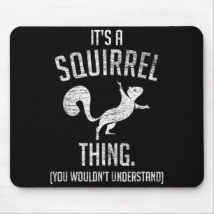Es ist eine Eichhörnchen-Sache - Lustiges Waldtier Mousepad