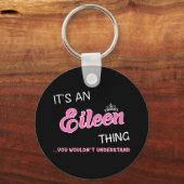 Es ist eine Eileen-Sache, die man nicht verstehen  Schlüsselanhänger (Vorderseite)