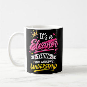 Es ist eine Eleanor-Sache, die du nicht verstehst Kaffeetasse