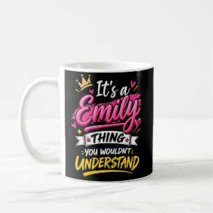 Es ist eine Emily-Sache, die du nicht verstehen wü Kaffeetasse