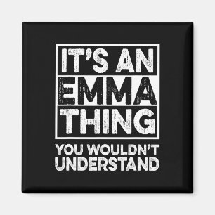 Es ist eine Emma-Sache, die du nicht verstehen wür Magnet