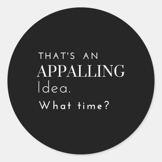 Es ist eine entsetzliche Zeit, die wir trinken Runder Aufkleber (Vorderseite)