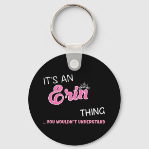 Es ist eine Erin-Sache, die man nicht verstehen w Schlüsselanhänger