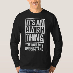 Es ist eine erstaunliche Sache, die man Amisch nic T-Shirt