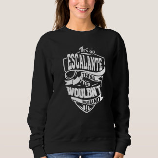 Es ist eine Escalante-Sache Sweatshirt