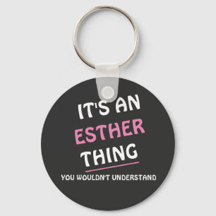 Es ist eine Esther-Sache, die du nicht verstehen w Schlüsselanhänger