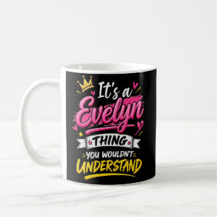Es ist eine Evelyn-Sache, die du nicht verstehen w Kaffeetasse