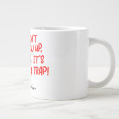 Es ist eine Falle Jumbo-Tasse (Rechts)