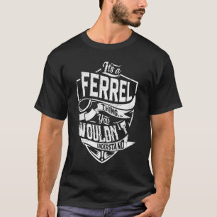 Es ist eine FERREL-Sache, Sie würden es nicht vers T-Shirt