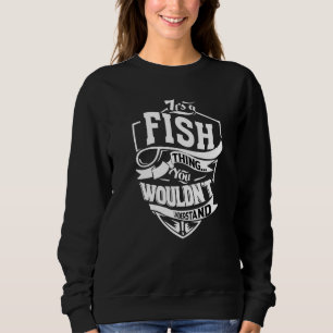Es ist eine Fisch-Sache Sweatshirt