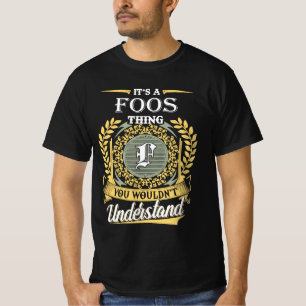 Es ist eine Foos-Sache, die du nicht verstehen kön T-Shirt