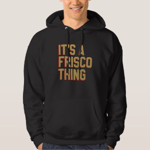 Es ist eine Frisco-Sache San Francisco Kalifornie Hoodie