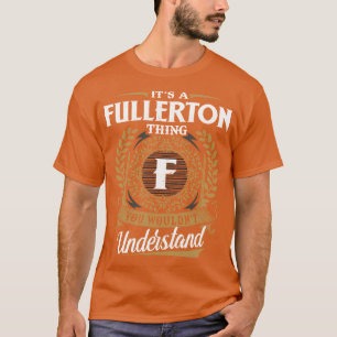 Es ist eine Fullerton-Sache, die du nicht verstehe T-Shirt