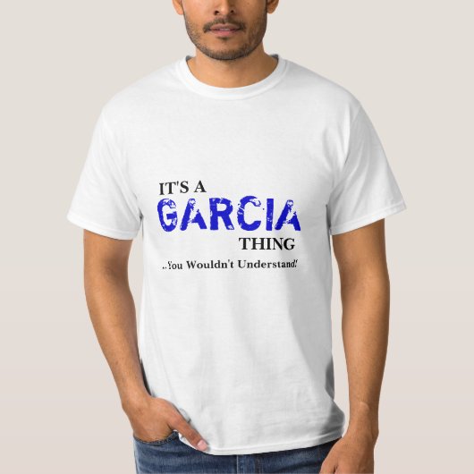 Es ist EINE GARCIA-Sache,…, das Sie nicht T-Shirt (Vorderseite)