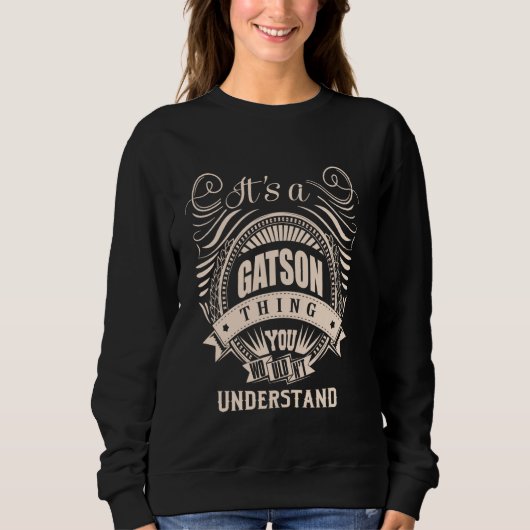 Es ist eine GATSON Sache Geschenke Sweatshirt (Vorderseite)