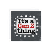 Es ist eine Gen Z Thing Grußkarte Karte (Vorderseite/Rückseite Beispiel)