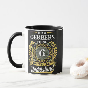 Es ist eine GERBERS-Sache, die du nicht verstehen  Tasse