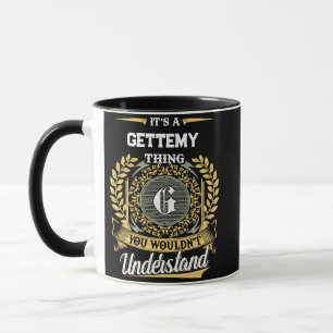 Es ist eine GETTEMY-Sache, die du nicht verstehen  Tasse