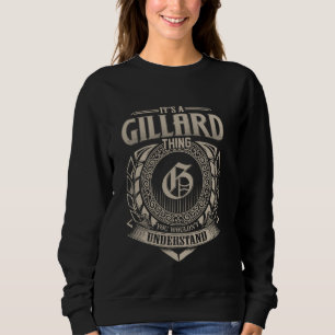 Es ist eine GILLARD Sache, die man nicht verstehen Sweatshirt