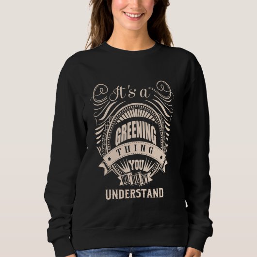 Es ist eine GREENING Sache Geschenke Sweatshirt (Vorderseite)
