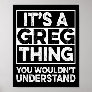 Es ist eine Greg-Sache, die du nicht verstehen wür Poster