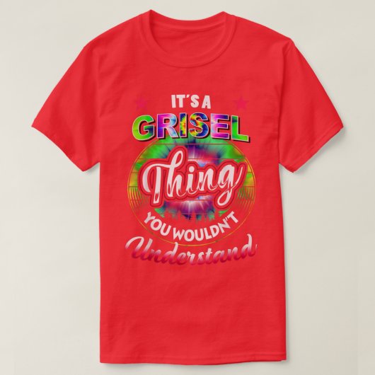 Es ist eine Grisel Sache Gefärbte Krawatte Grisel T-Shirt (Design vorne)