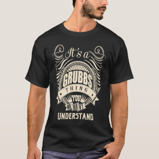 Es ist eine GRUBBS-Sache, die man nicht verstehen  T-Shirt