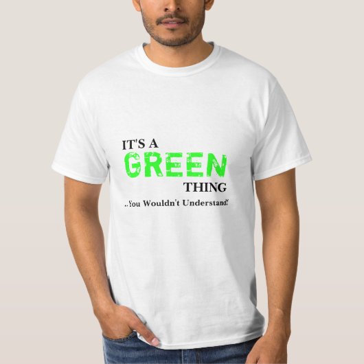 Es ist EINE GRÜNE Sache,…, das Sie nicht verstehen T-Shirt (Vorderseite)