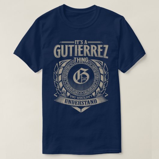 Es ist eine GUTIERREZ Sache, die man nicht versteh T-Shirt (Design vorne)