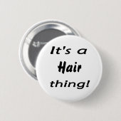 Es ist eine Haarsache! Button (Vorne & Hinten)