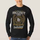 Es ist eine HAGGERTY, die man nicht verstehen würd T-Shirt<br><div class="desc">Es ist eine HAGGERTY,  die man nicht als "klassisch" verstehen würde</div>