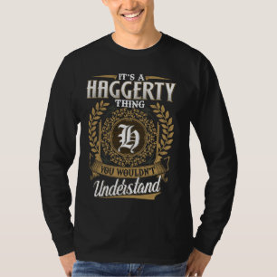 Es ist eine HAGGERTY, die man nicht verstehen würd T-Shirt