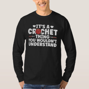 Es ist eine Häkelangelegenheit, die du nicht verst T-Shirt