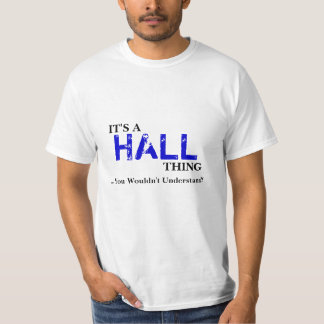 Es ist EINE HALL-Sache,…, das Sie nicht verstehen T-Shirt