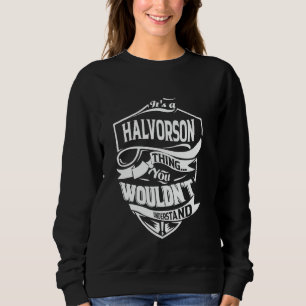 Es ist eine HALVORSON-Sache, die du nicht verstehe Sweatshirt