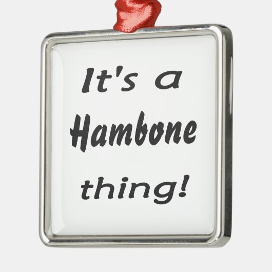 Es ist eine hambone Sache! Silbernes Ornament (Links)