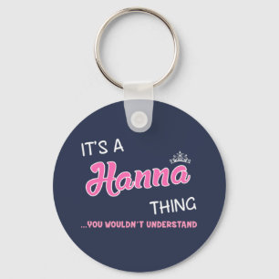 Es ist eine Hanna-Sache, die du nicht verstehen w Schlüsselanhänger