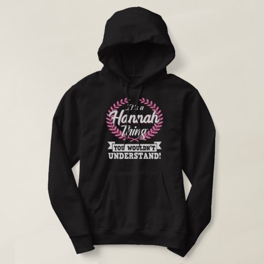 Es ist eine Hannah Sache, die du nicht verstehen w Hoodie (Design vorne)
