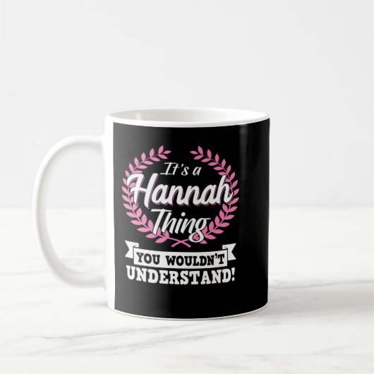 Es ist eine Hannah Sache, die du nicht verstehen w Kaffeetasse (Links)