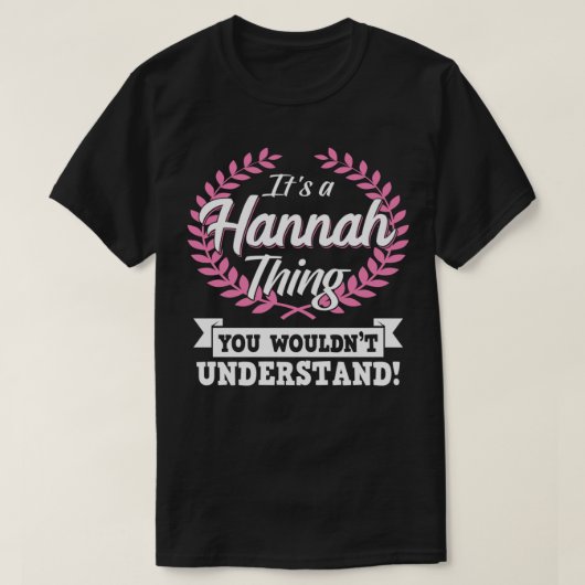 Es ist eine Hannah Sache, die du nicht verstehen w T-Shirt (Design vorne)