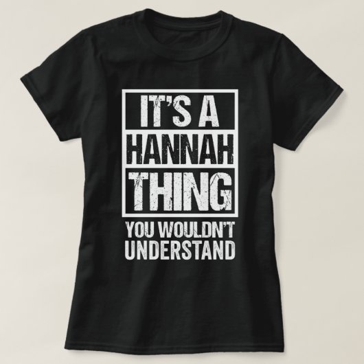 Es ist eine Hannah Sache, die Sie nicht verstehen  T-Shirt (Design vorne)