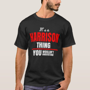Es ist eine Harrison Sache, die man nicht den Name T-Shirt