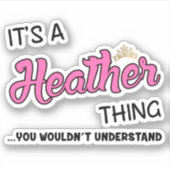 Es ist eine Heather-Sache, die man nicht verstehen Aufkleber (Vorderseite)