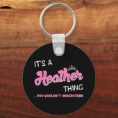 Es ist eine Heather-Sache, die man nicht verstehen Schlüsselanhänger (Vorderseite)